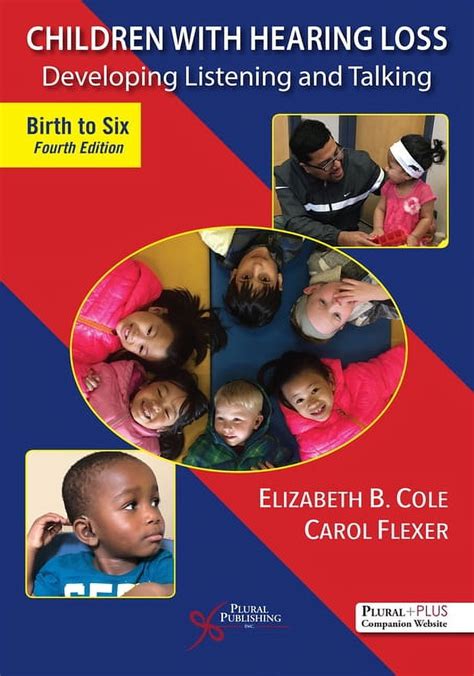 Children With Hearing Loss Developing Listening And Talking Birth To Six 2nd Second Edition By Elizabeth Cole Edd Carol Flexer Phd 2010