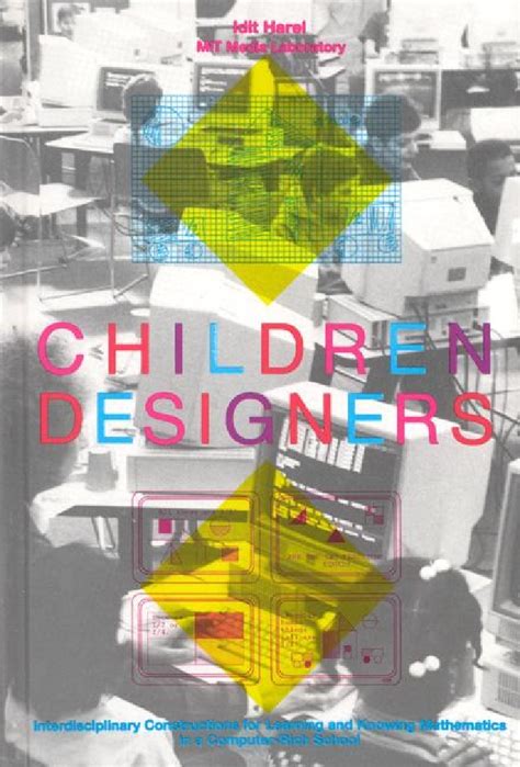 Download Children Designers Interdisciplinary Constructions For Learning And Knowing Mathematics In A Computer Rich School Cognition And Computing 