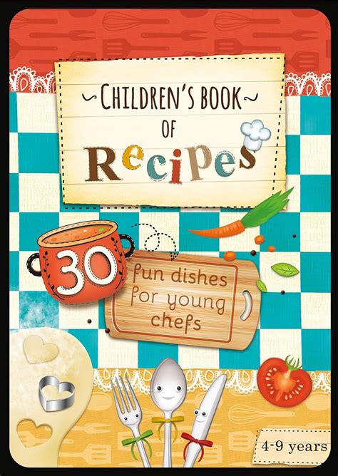 Download Childrens Book Of Recipes 30 Fun Dishes For Young Chefs Educational Series For Kids 4 9 Years 2 