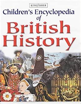 Read Online Childrens Encyclopedia Of British History 