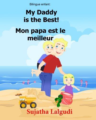 Full Download Childrens French Book My Daddy Is The Best Mon Papa Est Le Meilleur Childrens Picture Book English French Bilingual Edition Kids French Book For Children Volume 7 French Edition 