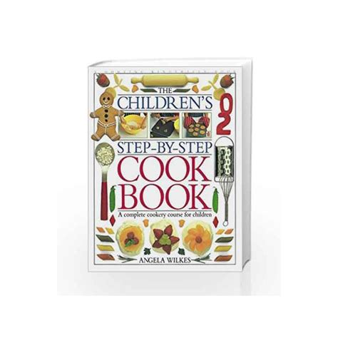 Download Childrens Step By Step Cookbook A Complete Cookery Course For Children 
