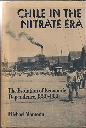 Full Download Chile In The Nitrate Era The Evolution Of Economic Dependence 1880 1930 