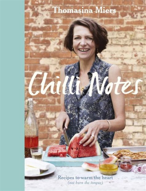Read Chilli Notes Recipes To Warm The Heart Not Burn The Tongue 