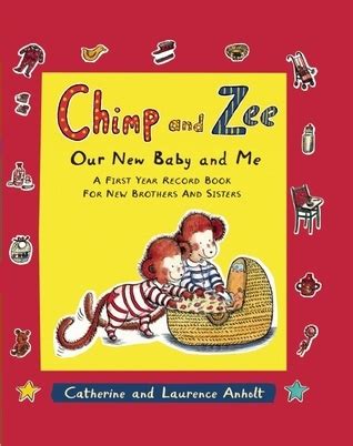 Read Online Chimp And Zee Our New Baby And Me A First Year Record Book For New Brothers And Sisters Chimp Zee 