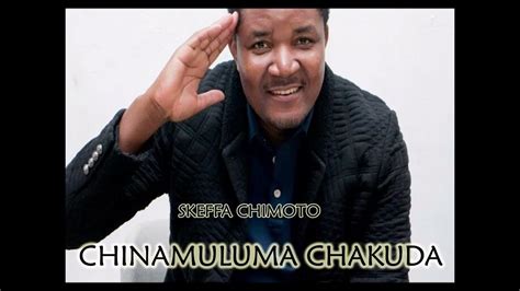 chinamuluma chakuda by skeffa chimoto music videos