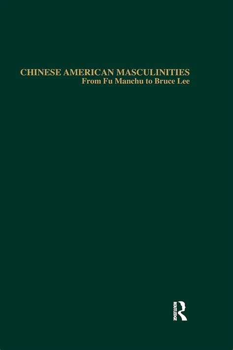 Read Chinese American Masculinities From Fu Manchu To 