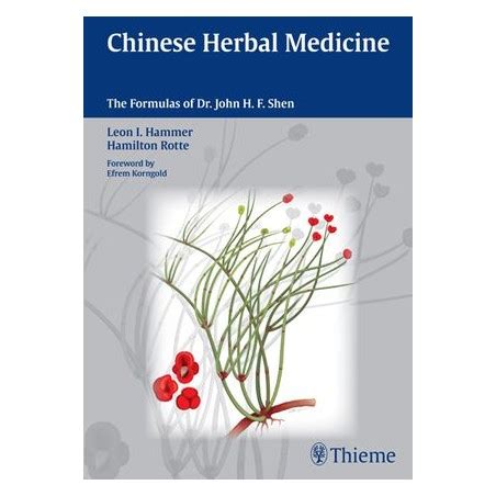 Read Online Chinese Herbal Medicine The Formulas Of Dr John H F Shen 