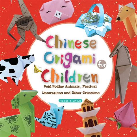 Full Download Chinese Origami For Children Fold Zodiac Animals Festival Decorations And Other Creations This Easy Origami Book Is Fun For Both Kids And Parents 