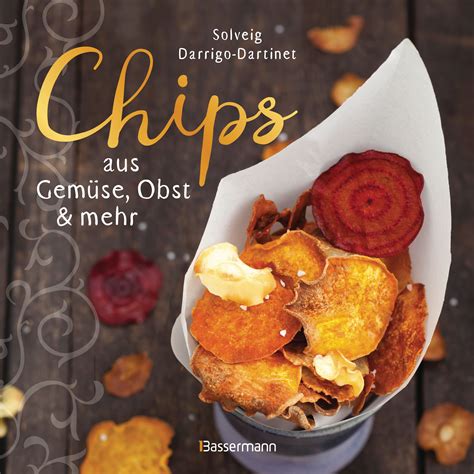 chips aus gemuse obst und mehr die besten rezepte