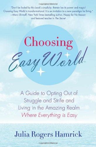 Choosing Easy World A Guide To Opting Out Of Struggle And Strif