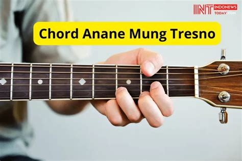 Chord Anane Mung Tresno