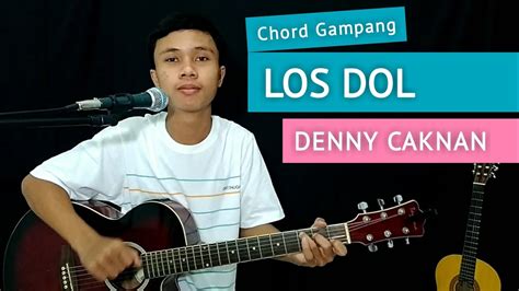 Chord Gitar Denny Caknan Los Dol Kunci Dasar Chord Los Dol - Chord Los Dol