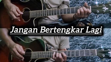 CHORD GITAR KANGEN BAND JANGAN BERTENGKAR 🏡 LIRIK DAN CHORD GITAR KANGEN BAND JANGAN