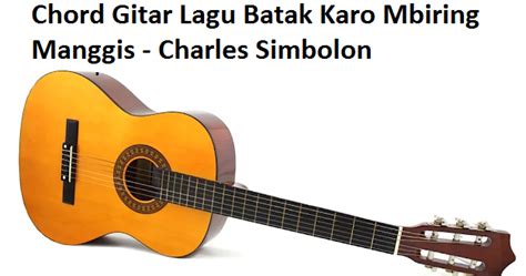 Chord Gitar Lagu Batak Karo Mbiring Manggis Charles Biring Manggis Lirik - Biring Manggis Lirik