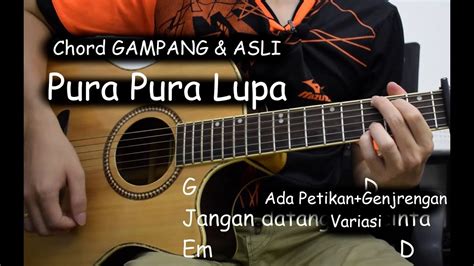 CHORD PURA PURA LUPA 👤 Lirik dan Chord Gitar Lengkap Pura-Pura Lupa Mahen Petrus