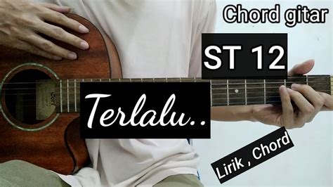 Chord St12 Terlalu Chord Gitar Indonesia Kumpulan Kunci Kunci Gitar Terlalu - Kunci Gitar Terlalu