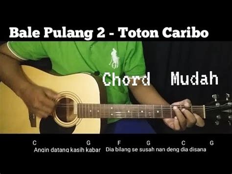 CHORD BALE PULANG 2 - Chord Lagu Bale Pulang 2 - Toton Caribo, Angin Datang