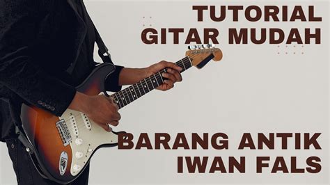 CHORD BARANG ANTIK - Chord Barang Antik - Iwan Fals - Kunci Gitar Lirik Lagu - Chordvisa