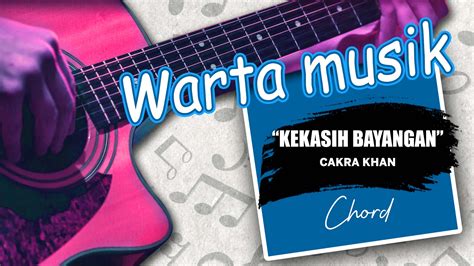 CHORD CAKRA KHAN - Kekasih BayanganTutorial Chord Gitar Mudah dan Lirik