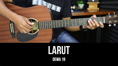 CHORD DEWA 19 LARUT - Kunci Gitar Dewa 19 - Angin Chord Dasar - Chord