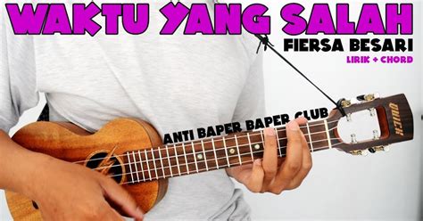 CHORD FIERSA BESARI WAKTU - WAKTU YANG SALAH - FIERSA BESARI | KUNCI GITAR TAMI AULIA