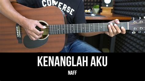 CHORD GITAR NAFF KENANGLAH - Belajar Kunci Gitar Naff Kenanglah Aku Petikan Mudah