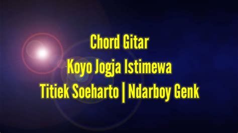 CHORD JOGJA ISTIMEWA - kunci gitar koyo Jogja istimewa #koyojogjaistimewa ndarboygenk