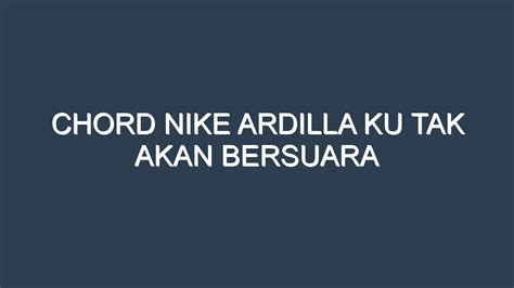 CHORD NIKE ARDILLA KU - nike ardilla Ku Tak Akan Bersuara