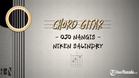 CHORD OJO NANGIS - Chord Gitar Lagu Ojo Nangis - Ndarboy Genk, Kunci G