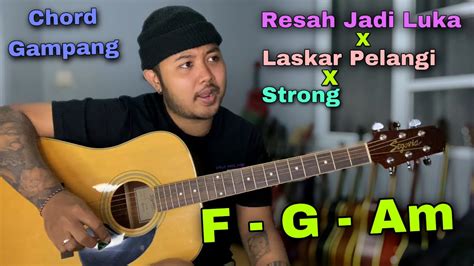 CHORD RESAH JADI LUKA X LASKAR - Tutorial Melodi Resah Jadi Luka X Laskar Pelangi X Strong Cuma