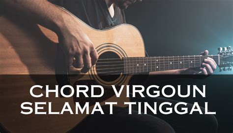 CHORD SELAMAT TINGGAL VIRGOUN - Chord gitar Virgoun feat Audy - Selamat