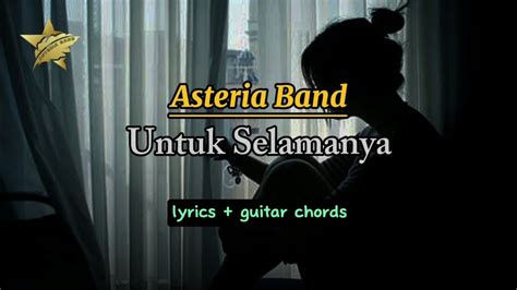 CHORD UNTUK SELAMANYA - Chord Gitar dan Lirik Lagu Untuk Selamanya - Pilotz