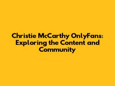 christie mccarthy OnlyFans leaked content