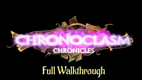 Chronoclasm Chronicles Walkthrough