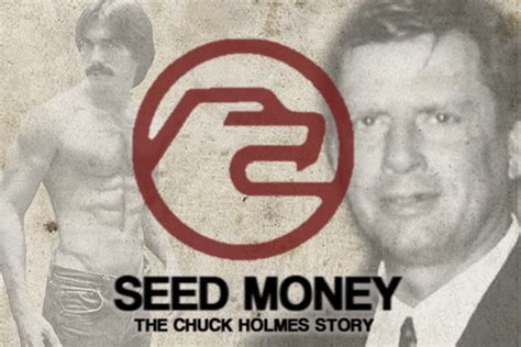 chuck holmes seed money