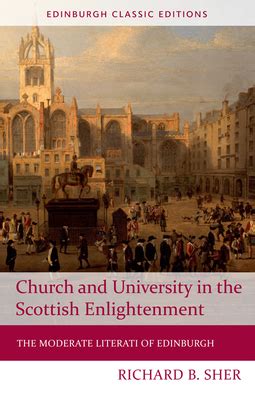 Read Online Church And University In The Scottish Enlightenment The Moderate Literati Of Edinburgh Edinburgh Classic Editions Edinburgh Classic Editions Eup 