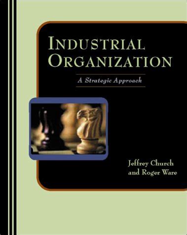 Read Church And Ware Industrial Organization Solutions Manual 
