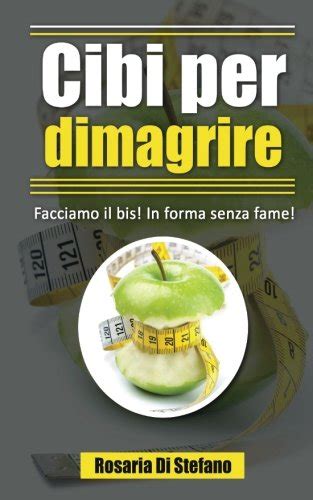 Download Cibi Per Dimagrire Facciamo Il Bis In Forma Senza Fame 