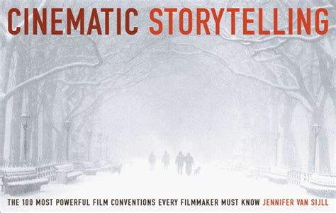 Read Online Cinematic Storytelling The 100 Most Powerful Film Conventions Every Filmmaker Must Know 
