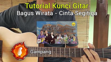 CINTA SEGI TIGA CHORD - Tutorial Bagus Wirata Cinta Segitiga Chord Gampang