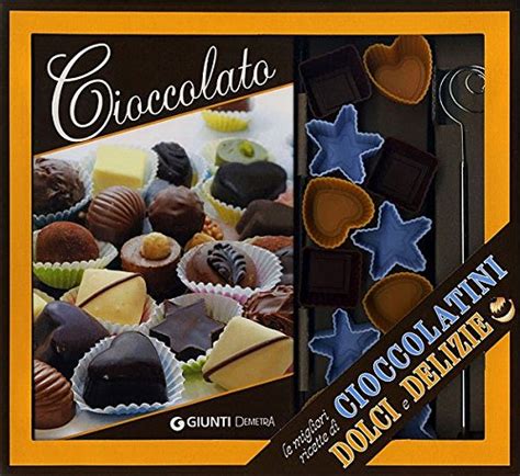 Read Online Cioccolato Le Migliori Ricette Di Cioccolatini Dolci E Delizie Con Gadget 