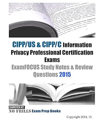 cipp us cipp c information privacy professional certification exams examfocus study notes review questions 2015