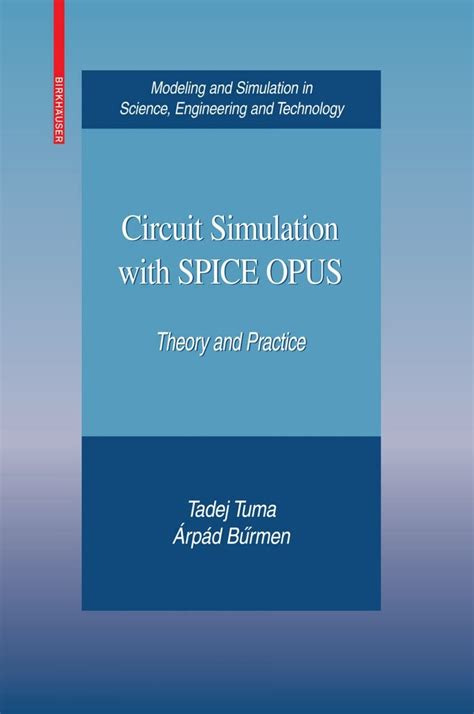 Circuit Simulation With Spice Opus Theory And Practice Modeling And Simulation In Science Engineering And Technology