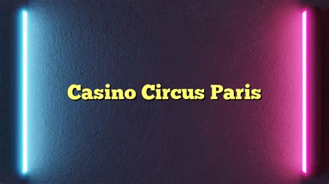 circus casino paris Kansspelwijzer online gokken