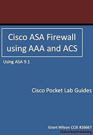 Read Cisco Asa Firewall Using Aaa And Acs Asa 9 1 Cisco Pocket Lab Guides Book 3 