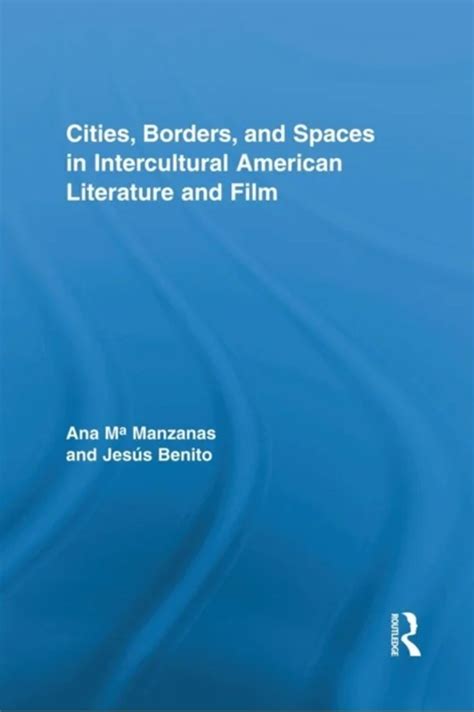 cities borders and spaces in intercultural american literature and film routledge transnational pers