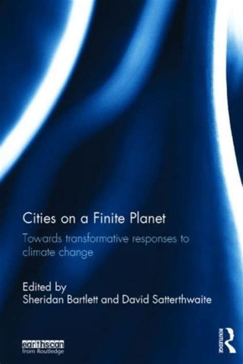 Cities On A Finite Planet Towards Transformative Responses To Climate Change