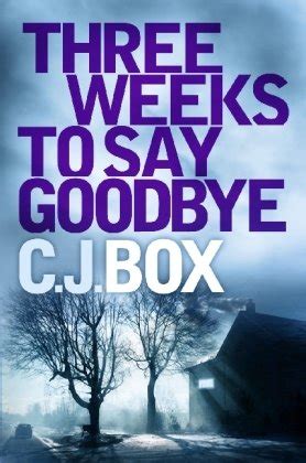 Cj Box Three Weeks To Say Goodbye