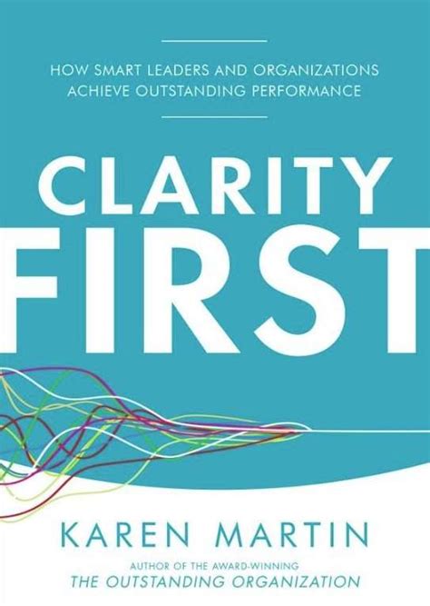 Full Download Clarity First How Smart Leaders And Organizations Achieve Outstanding Performance 